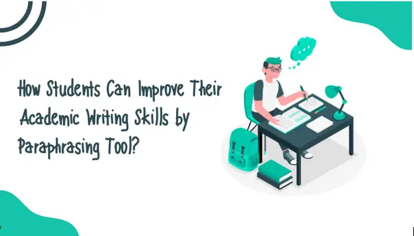 Academic Writing Skills by Paraphrasing Tool